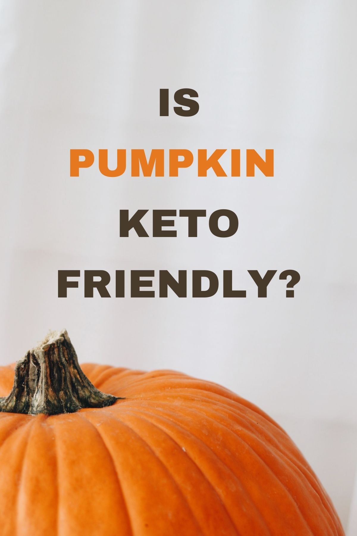 image of a pumpkin with the text is pumpkin keto friendly