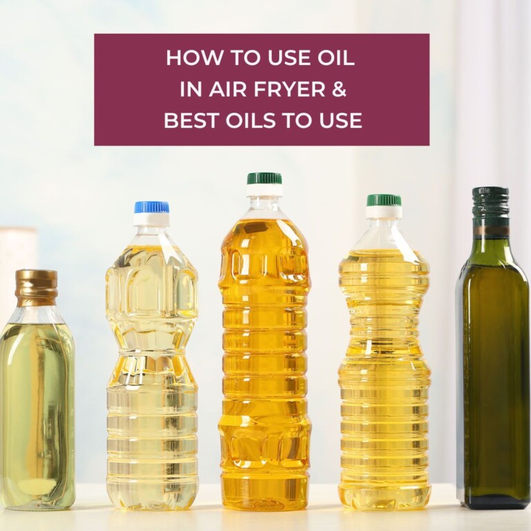 How To Use Oil In Air Fryer And The Best Oils To Use